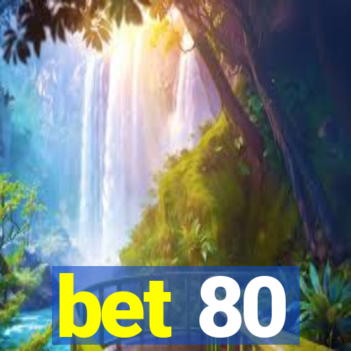 bet 80